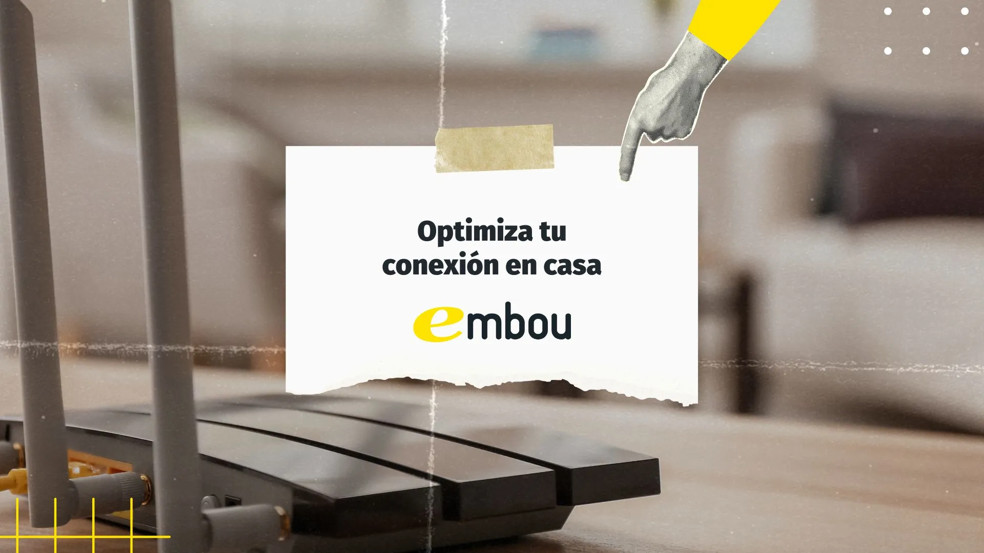 Optimiza tu conexión en casa